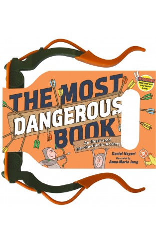 Most Dangerous Book: Archery, The: An Illustrated Introduction to Archery